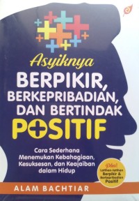 ASYIKNYA BERFIKIR, BERKEPRIBADIANN DAN BERTINDAK POSITIF