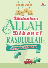 DI ABAIKAN ALLAH DIBENCI RASULULLAH