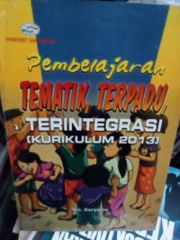 PEMBELAJARAN TEMATIK, TERPADU, TERINTEGRASI ( KURIKULUM 2013 )