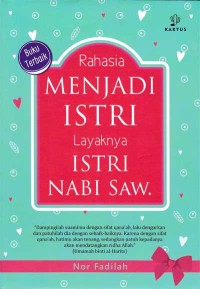 RAHASIA MENJADI ISTRI LAYAKNYA ISTRI NABI SAW