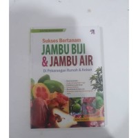 SUKSES BERTANAM JAMBU BIJI DAN JAMBU AIR