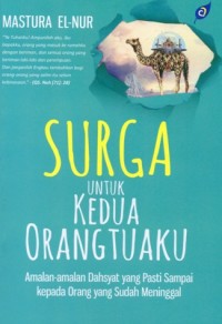 SURGA UNTUK KEDUA ORANG TUAKU